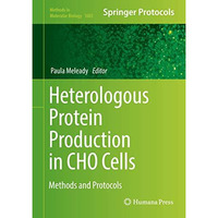 Heterologous Protein Production in CHO Cells: Methods and Protocols [Hardcover]