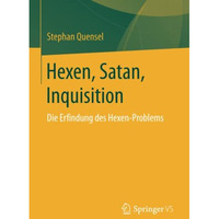 Hexen, Satan, Inquisition: Die Erfindung des Hexen-Problems [Paperback]