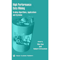 High Performance Data Mining: Scaling Algorithms, Applications and Systems [Paperback]