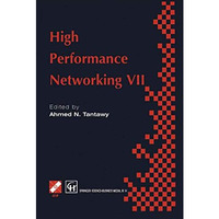 High Performance Networking VII: IFIP TC6 Seventh International Conference on Hi [Paperback]