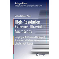 High-Resolution Extreme Ultraviolet Microscopy: Imaging of Artificial and Biolog [Hardcover]