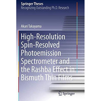 High-Resolution Spin-Resolved Photoemission Spectrometer and the Rashba Effect i [Paperback]