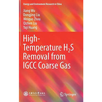 High-Temperature H2S Removal from IGCC Coarse Gas [Hardcover]