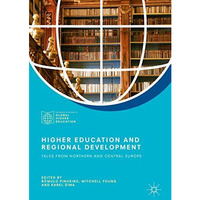 Higher Education and Regional Development: Tales from Northern and Central Europ [Hardcover]