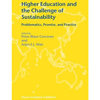 Higher Education and the Challenge of Sustainability: Problematics, Promise, and [Paperback]