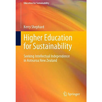 Higher Education for Sustainability: Seeking Intellectual Independence in Aotear [Paperback]