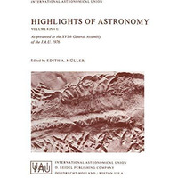 Highlights of Astronomy: Part I as Presented at the XVIth General Assembly 1976 [Paperback]