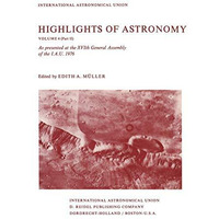 Highlights of Astronomy: Part II As Presented at the XVIth General Assembly 1976 [Hardcover]