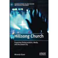 Hillsong Church: Expansive Pentecostalism, Media, and the Global City [Paperback]