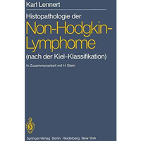 Histopathologie der Non-Hodgkin-Lymphome: (nach der Kiel-Klassifikation) [Paperback]