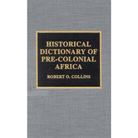 Historical Dictionary of Pre-Colonial Africa [Hardcover]