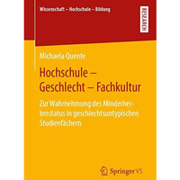 Hochschule - Geschlecht - Fachkultur: Zur Wahrnehmung des Minderheitenstatus in  [Paperback]