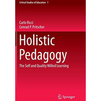 Holistic Pedagogy: The Self and Quality Willed Learning [Paperback]