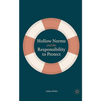 Hollow Norms and the Responsibility to Protect [Paperback]