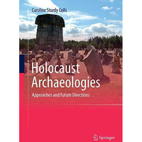 Holocaust Archaeologies: Approaches and Future Directions [Paperback]