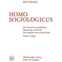 Homo Sociologicus: Ein Versuch zur Geschichte, Bedeutung und Kritik der Kategori [Paperback]