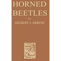 Horned Beetles: A Study of the Fantastic in Nature [Paperback]