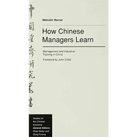 How Chinese Managers Learn: Management and Industrial Training in China [Hardcover]