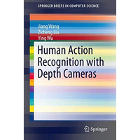 Human Action Recognition with Depth Cameras [Paperback]