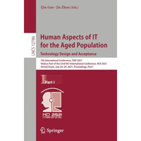 Human Aspects of IT for the Aged Population. Technology Design and Acceptance: 7 [Paperback]