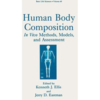 Human Body Composition: In Vivo Methods, Models, and Assessment [Hardcover]