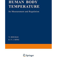 Human Body Temperature: Its Measurement and Regulation [Paperback]