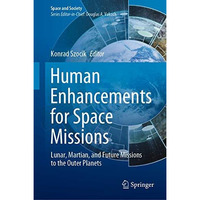 Human Enhancements for Space Missions: Lunar, Martian, and Future Missions to th [Hardcover]