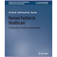 Human Factors in Healthcare: A Field Guide to Continuous Improvement [Paperback]