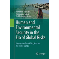 Human and Environmental Security in the Era of Global Risks: Perspectives from A [Paperback]