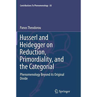 Husserl and Heidegger on Reduction, Primordiality, and the Categorial: Phenomeno [Paperback]