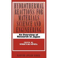 Hydrothermal Reactions for Materials Science and Engineering: An Overview of Res [Paperback]