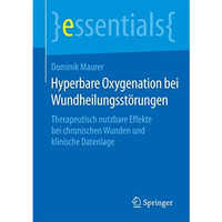 Hyperbare Oxygenation bei Wundheilungsst?rungen: Therapeutisch nutzbare Effekte  [Paperback]