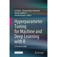 Hyperparameter Tuning for Machine and Deep Learning with R: A Practical Guide [Hardcover]