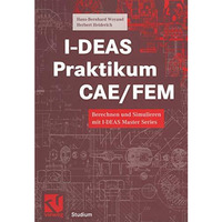 I-DEAS Praktikum CAE/FEM: Berechnen und Simulieren mit I-DEAS Master Series [Paperback]