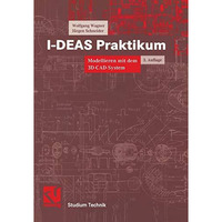 I-DEAS Praktikum: Modellieren mit dem 3D-CAD-System I-DEAS Master Series [Paperback]