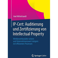 IP-Cert: Auditierung und Zertifizierung von Intellectual Property: Wettbewerbsst [Paperback]