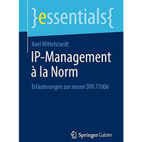 IP-Management ? la Norm: Erl?uterungen zur neuen DIN 77006 [Paperback]