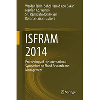 ISFRAM 2014: Proceedings of the International Symposium on Flood Research and Ma [Hardcover]