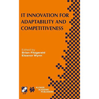 IT Innovation for Adaptability and Competitiveness: IFIP TC8/WG8.6 Seventh Worki [Paperback]