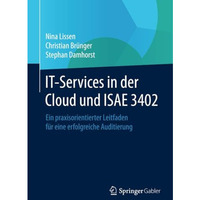 IT-Services in der Cloud und ISAE 3402: Ein praxisorientierter Leitfaden f?r ein [Paperback]