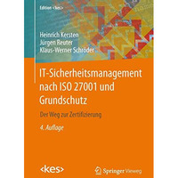 IT-Sicherheitsmanagement nach ISO 27001 und Grundschutz: Der Weg zur Zertifizier [Paperback]