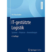 IT-gest?tzte Logistik: Systeme - Prozesse - Anwendungen [Paperback]