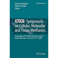 IUTAM Symposium on Cellular, Molecular and Tissue Mechanics: Proceedings of the  [Paperback]