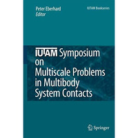 IUTAM Symposium on Multiscale Problems in Multibody System Contacts: Proceedings [Hardcover]