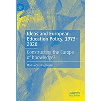 Ideas and European Education Policy, 1973-2020: Constructing the Europe of Knowl [Hardcover]