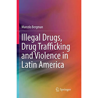 Illegal Drugs, Drug Trafficking and Violence in Latin America [Paperback]