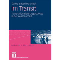 Im Transit: Transnationalisierungsprozesse in der Wissenschaft [Paperback]