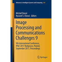 Image Processing and Communications Challenges 9: 9th International Conference,  [Paperback]