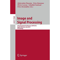 Image and Signal Processing: 5th International Conference, ICISP 2012, Agadir, M [Paperback]