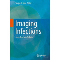 Imaging Infections: From Bench to Bedside [Hardcover]